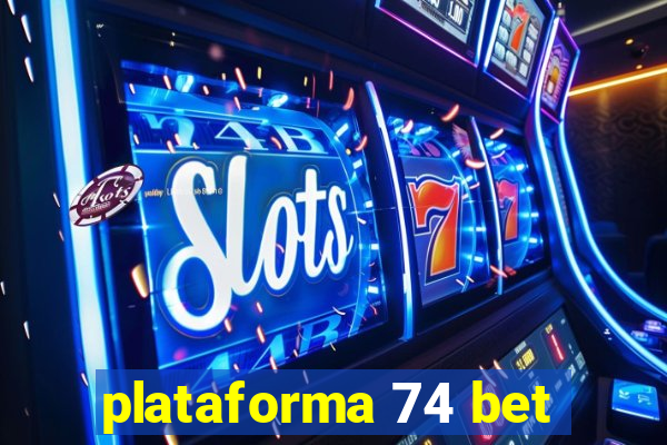 plataforma 74 bet